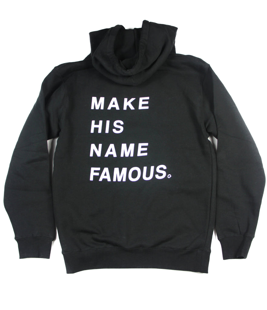 MAKE HIS NAME FAMOUS BLACK HOODIE