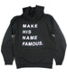 MAKE HIS NAME FAMOUS BLACK HOODIE
