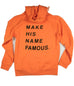 MAKE HIS NAME FAMOUS ORANGE HOODIE