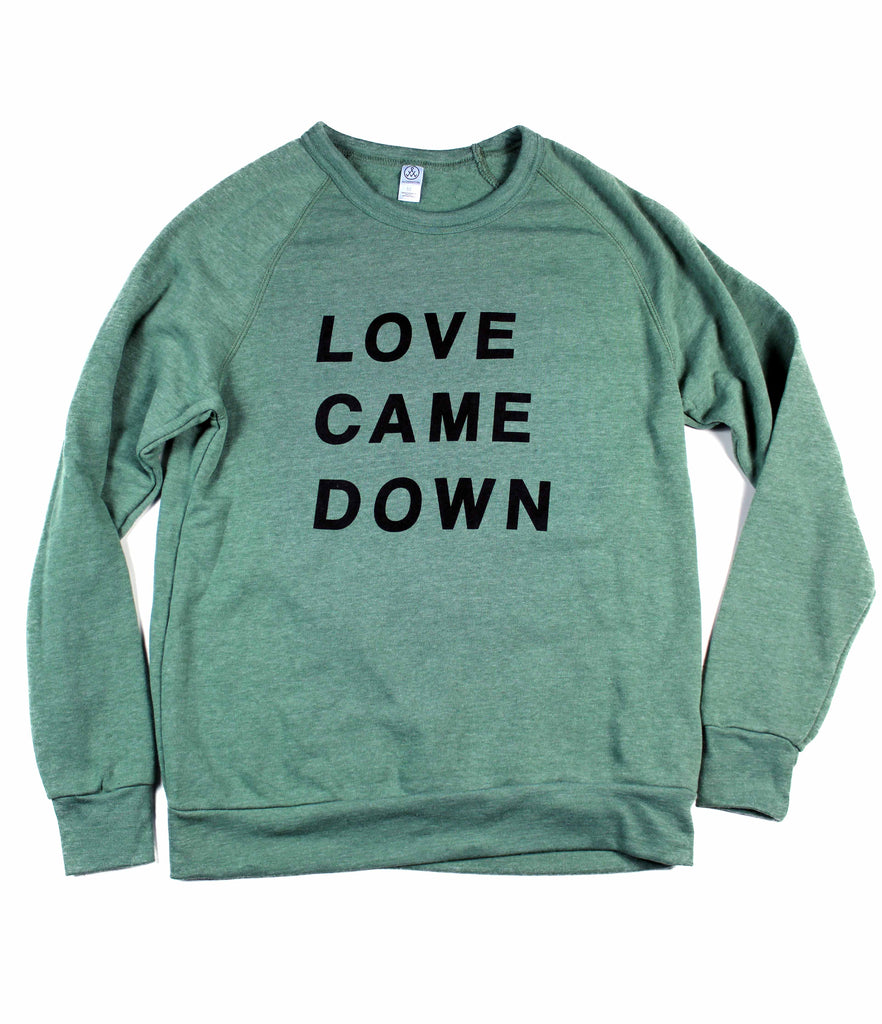 LOVE CAME DOWN DUSTY PINE CREWNECK SWEATSHIRT