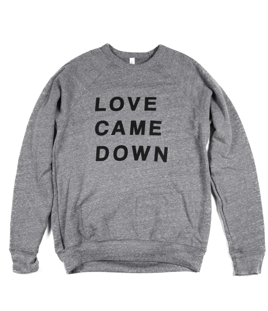 LOVE CAME DOWN GRAY CREWNECK SWEATSHIRT