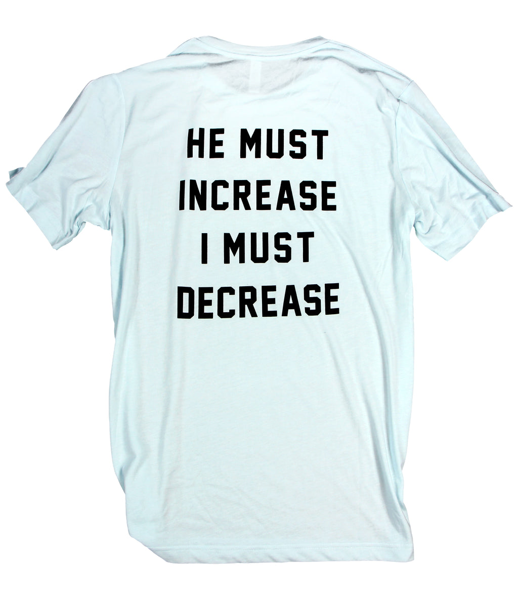 HE MUST INCREASE I MUST DECREASE ICE-BLUE TEE