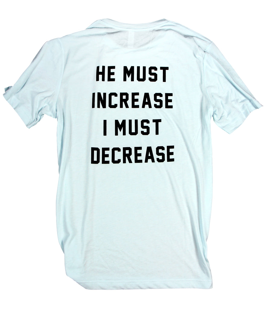 HE MUST INCREASE I MUST DECREASE ICE-BLUE TEE
