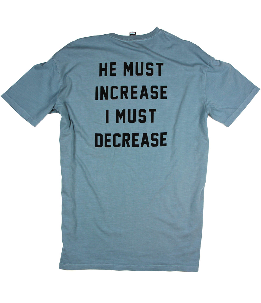 HE MUST INCREASE I MUST DECREASE SLATE BLUE TEE