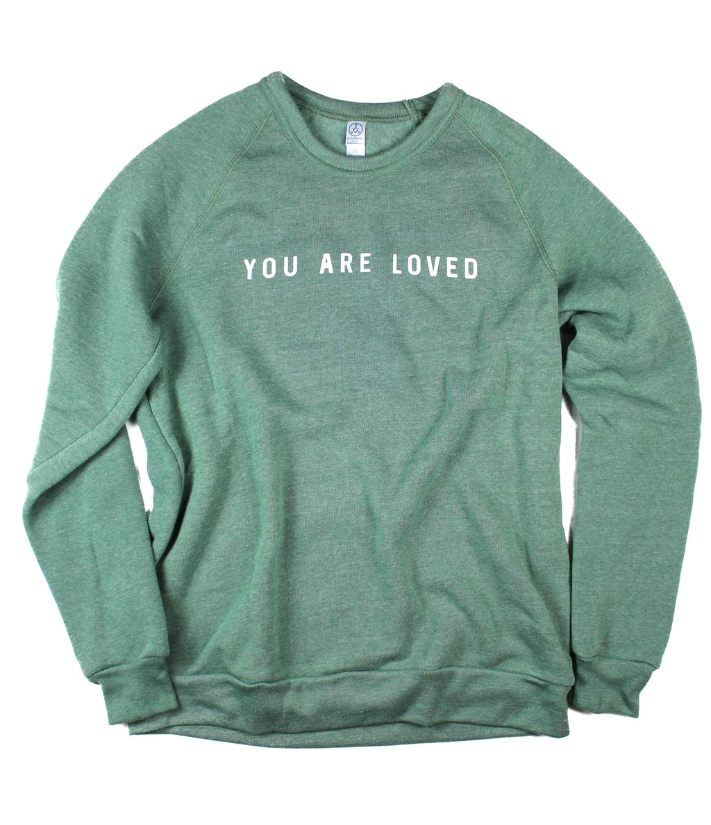 YOU ARE LOVED DUSTY PINE CREWNECK SWEATSHIRT