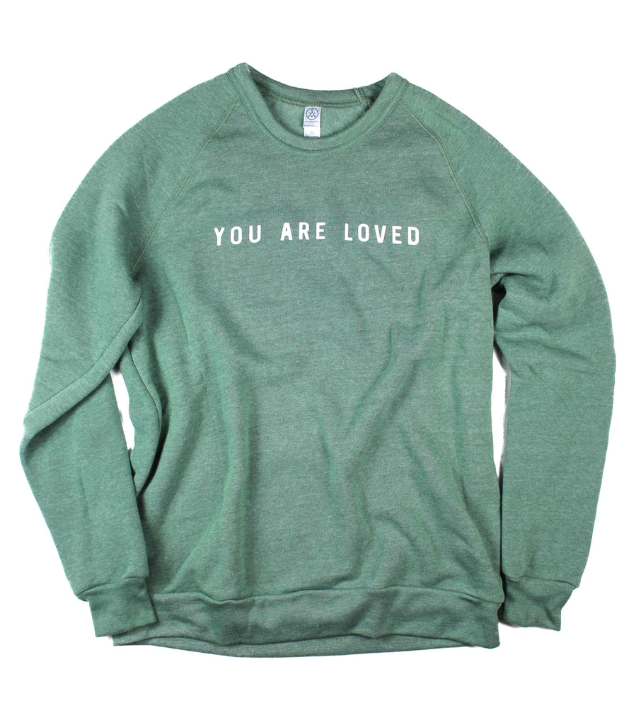 YOU ARE LOVED DUSTY PINE CREWNECK SWEATSHIRT