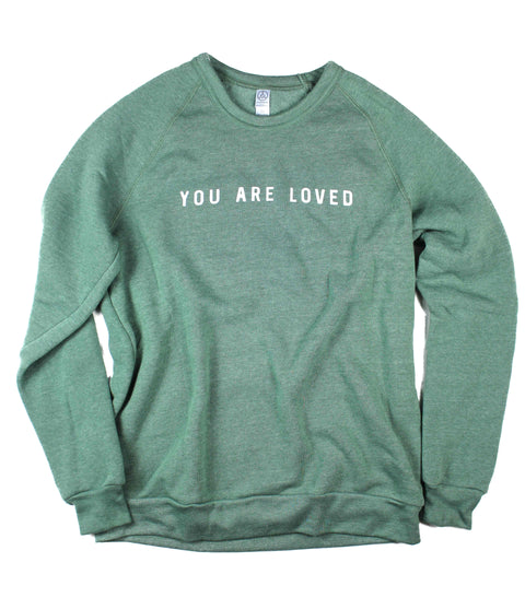 YOU ARE LOVED DUSTY PINE CREWNECK SWEATSHIRT