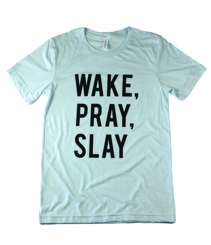 WAKE, PRAY, SLAY ICE BLUE T-SHIRT