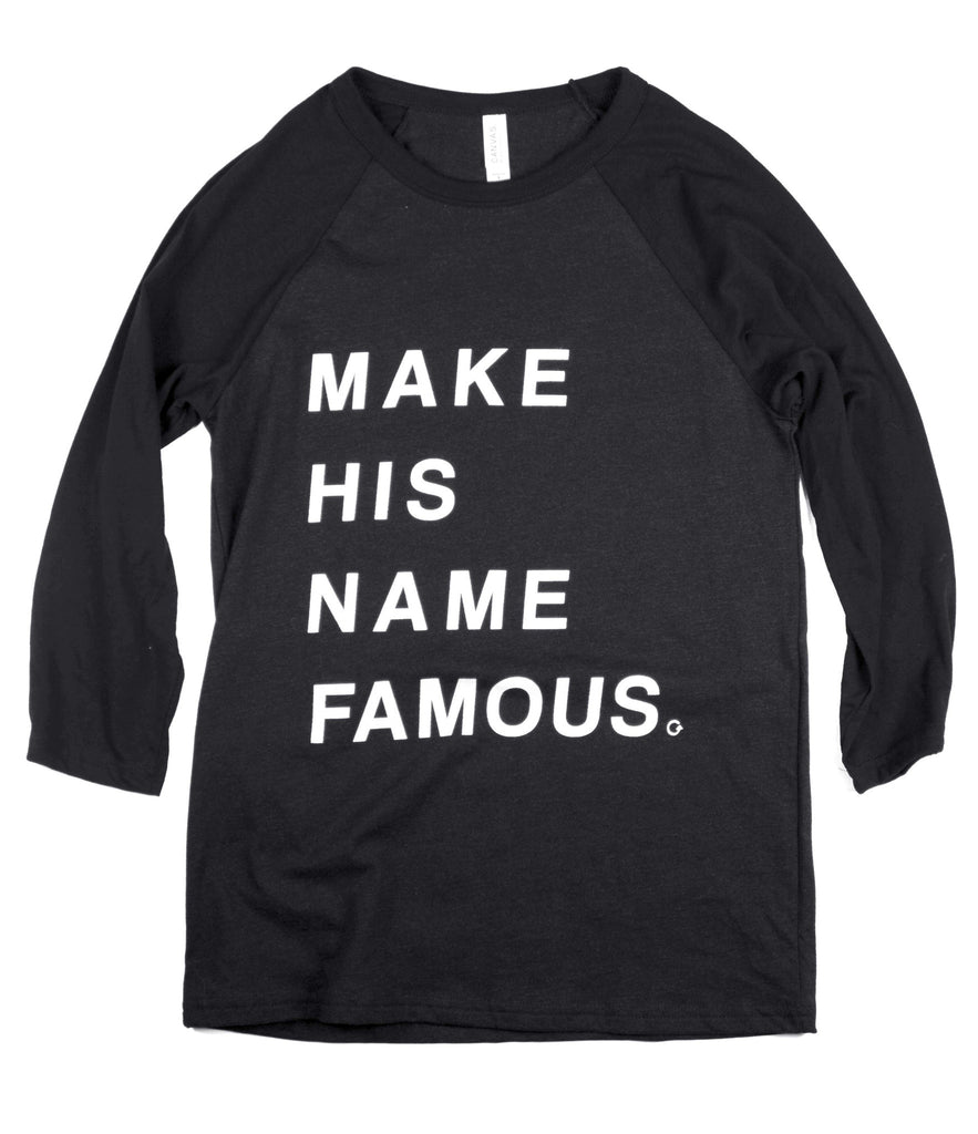 MAKE HIS NAME FAMOUS BLACK RAGLAN BASEBALL T-SHIRT