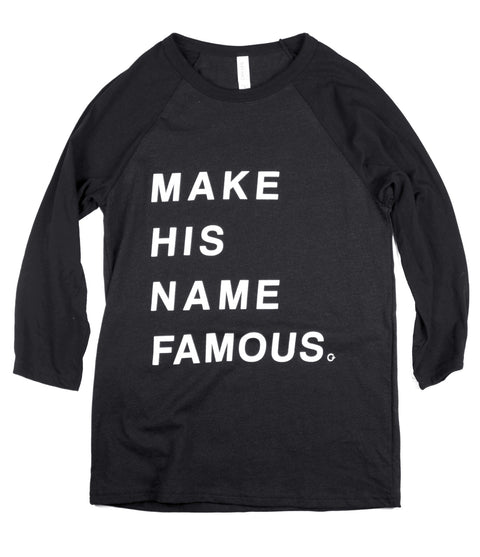 MAKE HIS NAME FAMOUS BLACK RAGLAN BASEBALL T-SHIRT