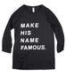 MAKE HIS NAME FAMOUS BLACK RAGLAN BASEBALL T-SHIRT