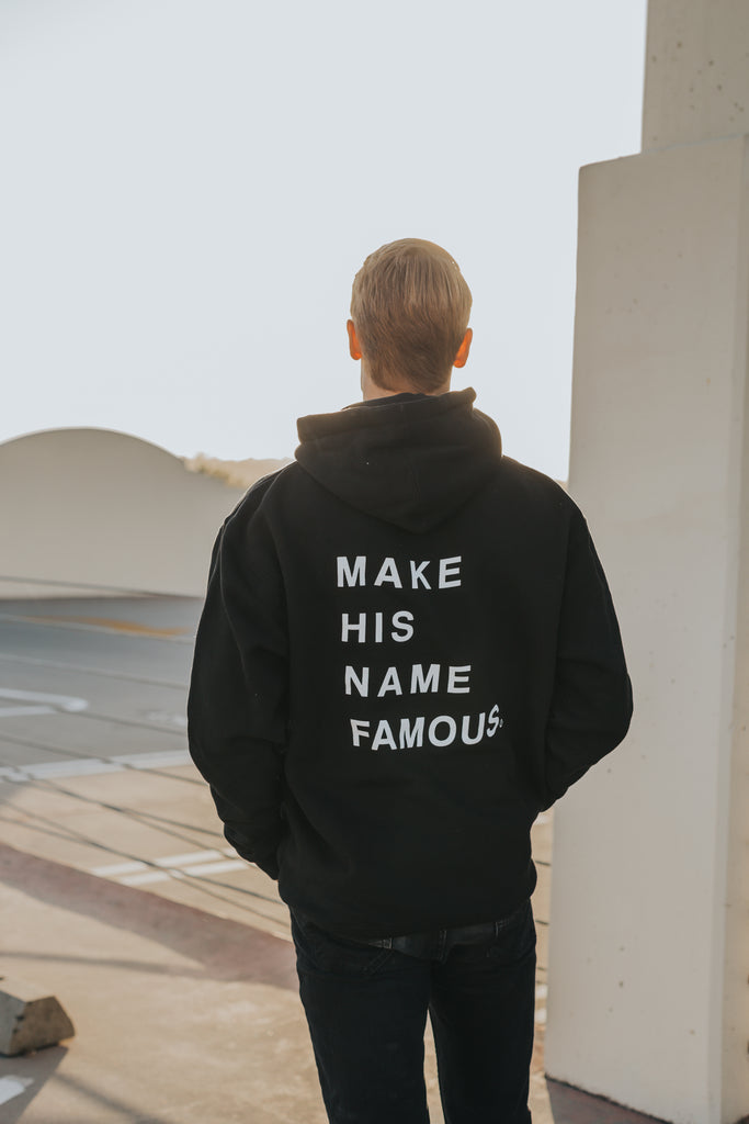 MAKE HIS NAME FAMOUS BLACK HOODIE