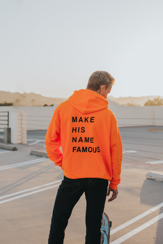 MAKE HIS NAME FAMOUS ORANGE HOODIE
