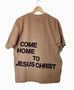 COME HOME TO JESUS SANDSTONE SLEEVE T-SHIRT