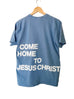 COME HOME TO JESUS LIGHT BLUE SLEEVE T-SHIRT