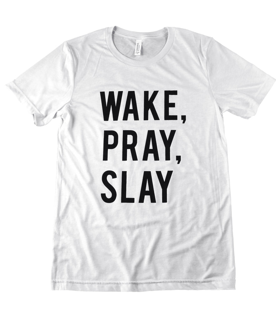 WAKE, PRAY, SLAY T-SHIRT