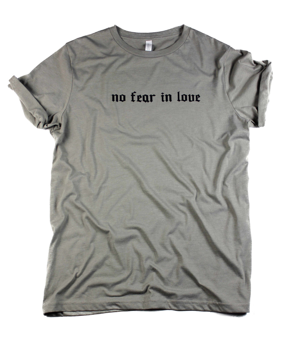 NO FEAR IN LOVE CONCRETE ROLLED TEE