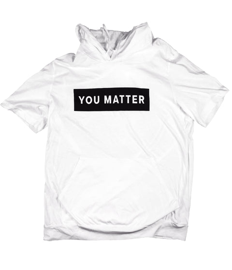 YOU MATTER WHITE JERSEY SHORT SLEEVE HOODIE