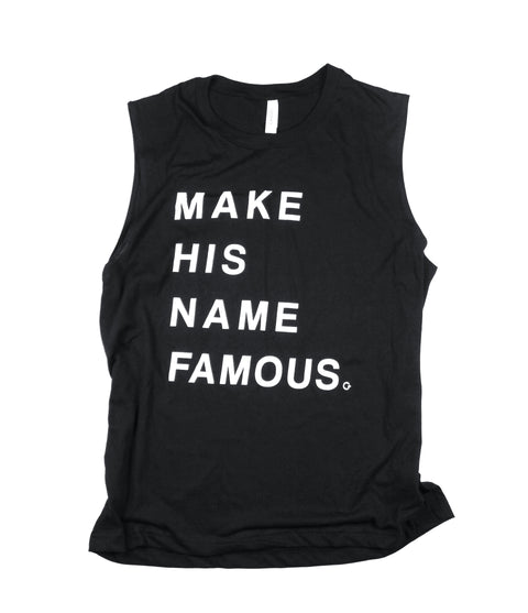 MAKE HIS NAME FAMOUS MUSCLE TANK