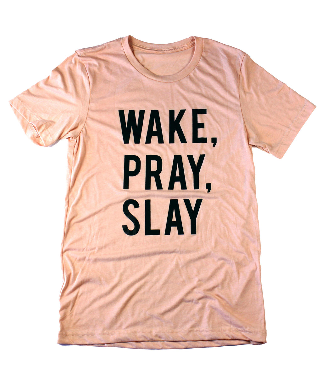 WAKE, PRAY, SLAY PEACH T-SHIRT