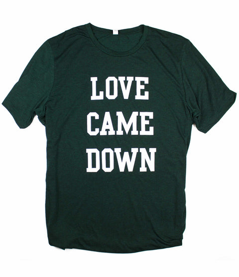 LOVE CAME DOWN FOREST T-SHIRT