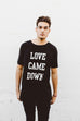 LOVE CAME DOWN RAW NECK T-SHIRT
