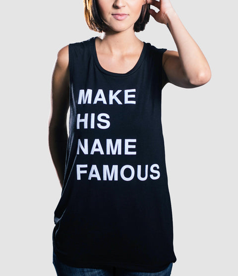 Make His Name Famous Female Muscle Tank
