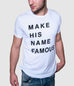 Make His Name Famous White T-Shirt